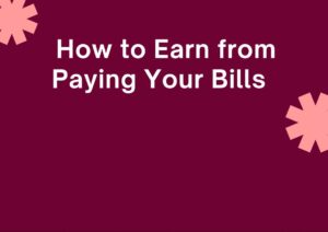 earn when you pay you your bill